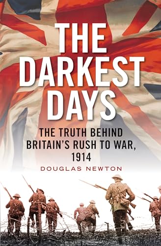 Stock image for The Darkest Days : The Truth Behind Britain's Rush to War 1914 for sale by Better World Books