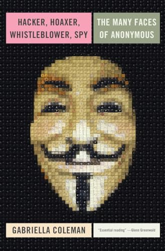 Imagen de archivo de Hacker, Hoaxer, Whistleblower, Spy: The Many Faces of Anonymous a la venta por SecondSale