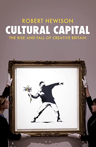 Beispielbild fr Cultural Capital: The Rise and Fall of Creative Britain zum Verkauf von WorldofBooks