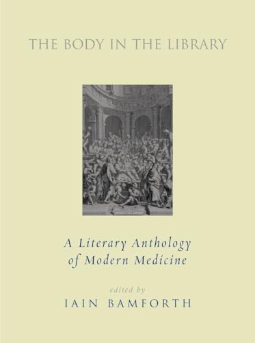 Beispielbild fr The Body in the Library: A Literary Anthology of Modern Medicine zum Verkauf von Revaluation Books