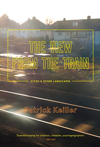 9781781687765: The View from the Train: Cities and Other Landscapes