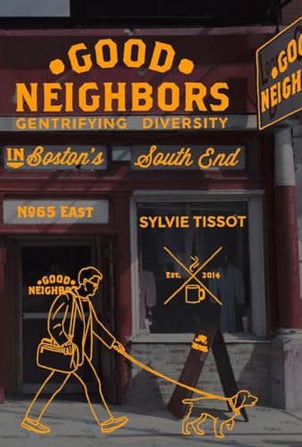 Beispielbild fr Good Neighbors: Gentrifying Diversity in Boston's South End zum Verkauf von ThriftBooks-Atlanta