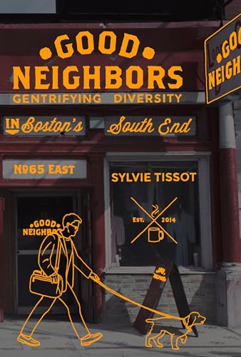 9781781687925: Good Neighbors: Gentrifying Diversity in Boston’s South End