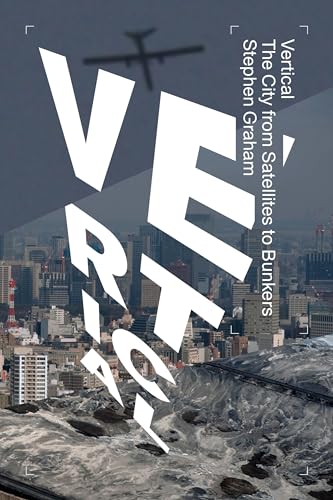 Beispielbild fr Vertical : The City from Satellites to Bunkers zum Verkauf von Better World Books