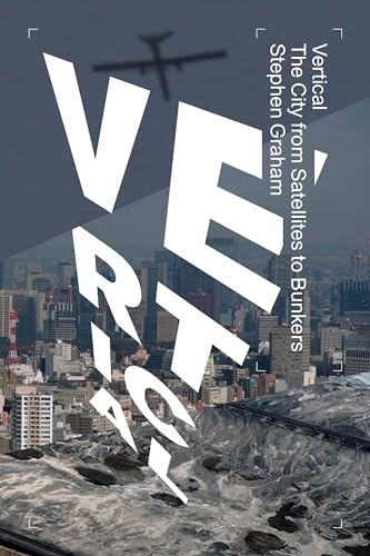 9781781687932: Vertical: The City from Satellites to Bunkers