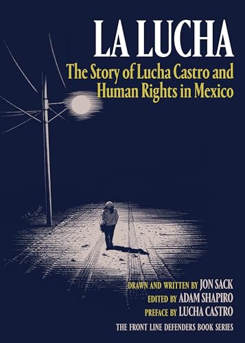 

La Lucha: The Story of Lucha Castro and Human Rights in Mexico (The Front Line Defenders Book Series) [signed] [first edition]