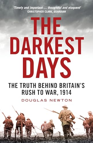 Stock image for The Darkest Days: The Truth Behind Britain's Rush to War, 1914 for sale by WorldofBooks
