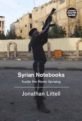 Beispielbild fr Syrian Notebooks : Inside the Homs Uprising zum Verkauf von Better World Books