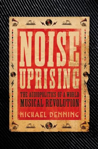 Imagen de archivo de Noise Uprising: The Audiopolitics of a World Musical Revolution a la venta por WorldofBooks