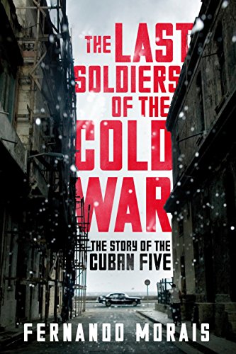 9781781688762: The Last Soldiers of the Cold War: The Story of the Cuban Five