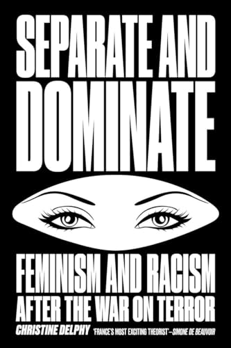 Imagen de archivo de Separate and Dominate: Feminism and Racism after the War on Terror a la venta por Bellwetherbooks