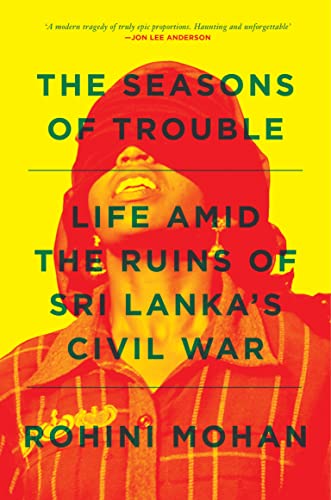 9781781688830: The Seasons of Trouble: Life Amid the Ruins of Sri Lanka's Civil War [Idioma Ingls]