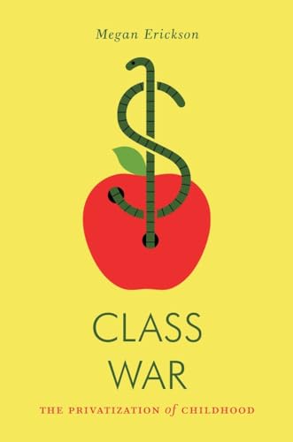 9781781689486: Class War: The Privatization of Childhood (Jacobin)