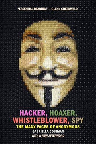 9781781689837: Hacker, Hoaxer, Whistleblower, Spy: The Many Faces of Anonymous