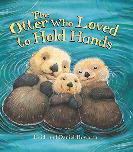 Stock image for Storytime: The Otter Who Loved to Hold Hands: 2 for sale by SecondSale