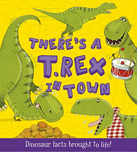 9781781711545: What If A Dinosaur: There's a T-Rex in Town: Dinosaur Facts Brought to Life!