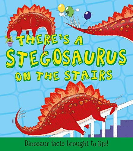 Stock image for There's a Stegosaurus on the Stairs : Dinosaur Facts Brought to Life! for sale by Better World Books Ltd