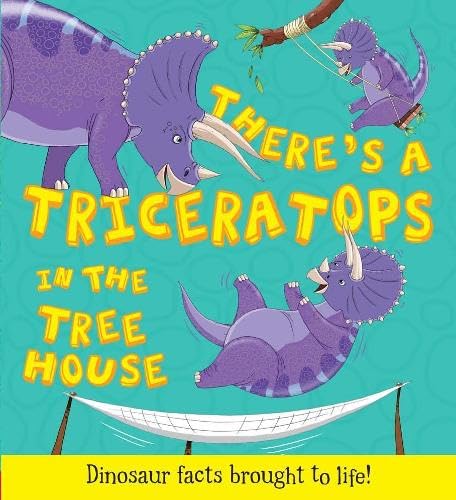Imagen de archivo de There's a Triceratops in the Tree House (What If a Dinosaur): Dinosaur facts brought to life a la venta por WorldofBooks