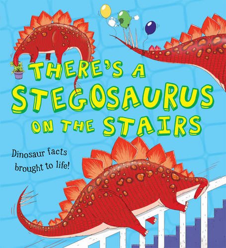 Imagen de archivo de There's a Stegosaurus on the Stairs : Dinosaur Facts Brought to Life! a la venta por Better World Books Ltd