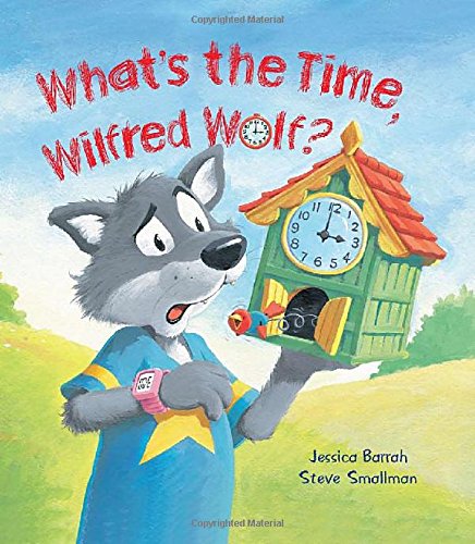 Stock image for Storytime: What's the Time, Wilfred Wolf? for sale by WorldofBooks