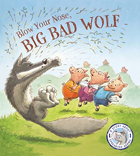 Beispielbild fr Fairy Tales Gone Wrong: Blow Your Nose, Big Bad Wolf: A Story About Spreading Germs zum Verkauf von MusicMagpie