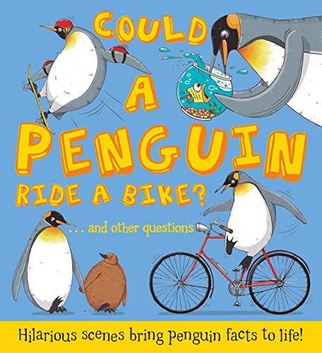 9781781716649: Could A Penguin Ride a Bike?: Hilarious scenes bring penguin facts to life: 1 (What if a)
