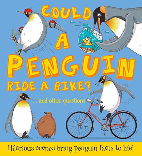 Stock image for Could A Penguin Ride a Bike?: Hilarious scenes bring penguin facts to life: 1 (What if a) for sale by WorldofBooks