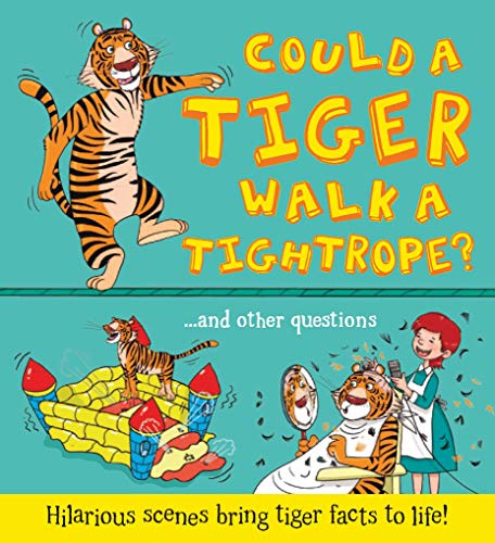 Stock image for What if: Could a Tiger Walk a Tightrope?: Hilarious scenes bring tiger facts to life (What if a) for sale by WorldofBooks