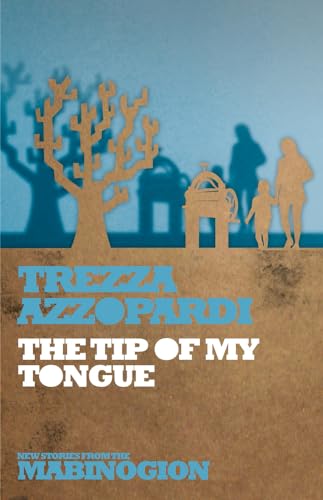 Stock image for The Tip of My Tongue (New Stories from the Mabinogion): New Stories from the Mabibogion for sale by WorldofBooks