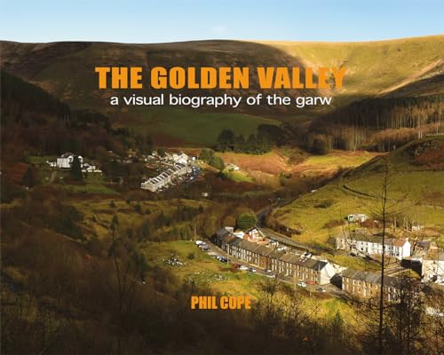 Stock image for The Golden Valley: A Visual Biography of the Garw for sale by WorldofBooks