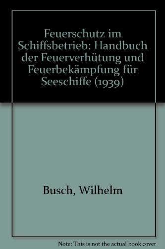 Feuerschutz im Schiffsbetrieb (9781781746233) by Busch, Wilhelm; Schubert, Richard