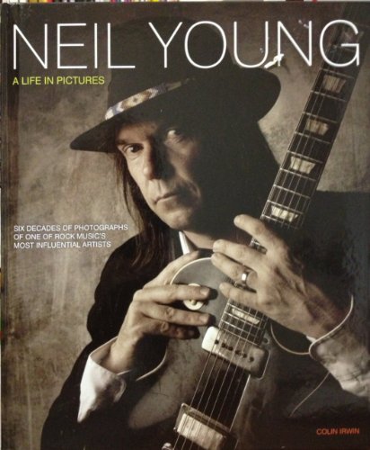 9781781770559: Neil Young: A Life in Pictures by Colin Irwin ( 2012 ) Hardcover