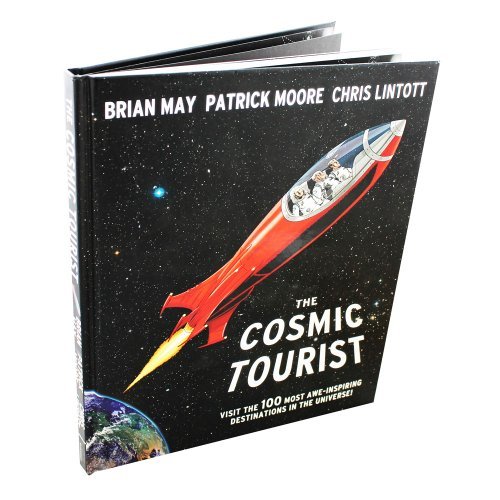 Imagen de archivo de The Cosmic Tourist: Visit the 100 Most Awe-Inspiring Destinations in the Universe! by Brian May (2013-09-03) a la venta por AwesomeBooks