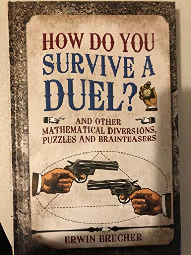 Beispielbild fr How do you Survive a Duel? And Othere Mathematical Diversions, Puzzles and Brainteasers zum Verkauf von BooksRun
