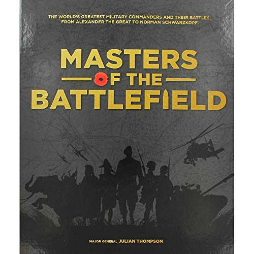 Stock image for Masters of the Battlefield: The World's Greatest Military Commanders andf Their Battles from Alexander the Great to Norman Schwarzkopf for sale by Linmart Books
