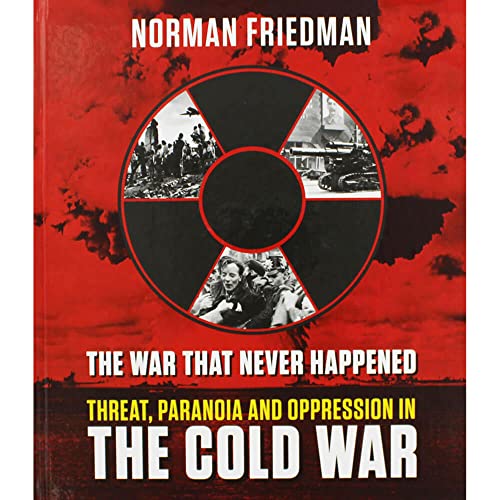 Imagen de archivo de The War That Never Happened: Threat, Paranoia and Oppression in the Cold War a la venta por Ryde Bookshop Ltd