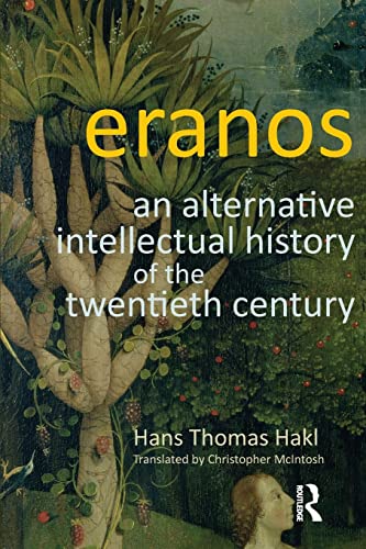 Imagen de archivo de Eranos An Alternative Intellectual History Of The Twentieth Century Hans Thomas Hakl Paperback a la venta por sculptorpaul