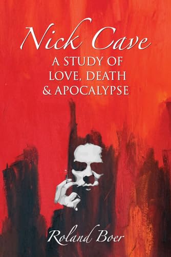 9781781790342: Nick Cave: A Study of Love, Death and Apocalypse (Studies in Popular Music)