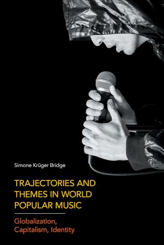 9781781796221: Trajectories and Themes in World Popular Music: Globalization, Capitalism, Identity