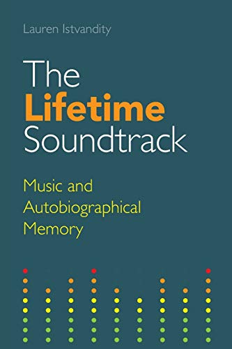 Stock image for The Lifetime Soundtrack : Music and Autobiographical Memory for sale by Better World Books