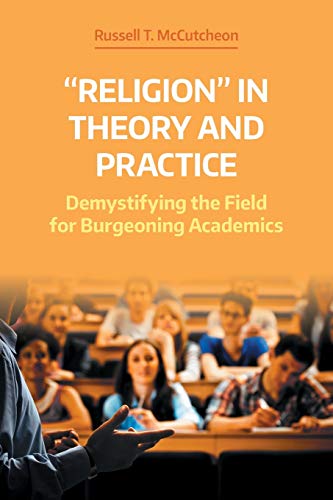 Stock image for Religion' in Theory and Practice: Demystifying the Field for Burgeoning Academics (Working Papers) for sale by The Compleat Scholar