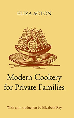 Imagen de archivo de Modern Cookery for Private Families (Southover Press Historic Cookery and Housekeeping) a la venta por Half Price Books Inc.