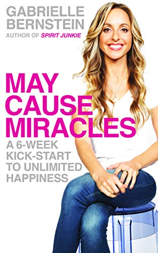 Stock image for May Cause Miracles: A 6-Week Kick-Start To Unlimited Happiness for sale by WorldofBooks