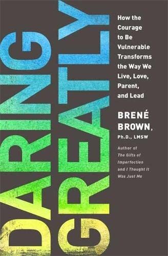 9781781800720: Daring Greatly: How the Courage to Be Vulnerable Transforms the Way We Live, Love, Parent and Lead