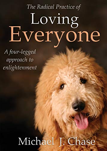 Beispielbild fr The Radical Practice of Loving Everyone: A Four-Legged Approach to Enlightenment zum Verkauf von WorldofBooks