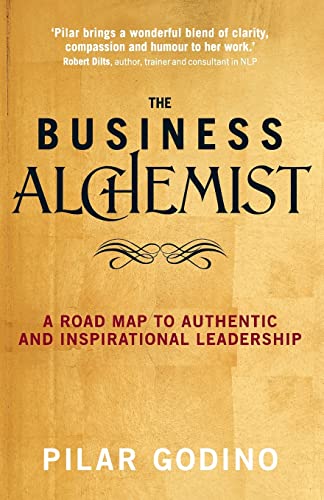 Imagen de archivo de The Business Alchemist: A Road Map to Authentic and Inspirational Leadership a la venta por SecondSale