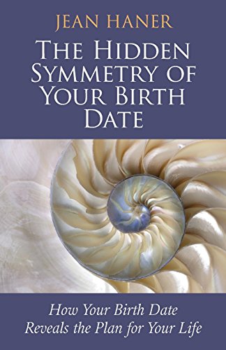 9781781801154: The Hidden Symmetry of Your Birth Date: How Your Birth Date Reveals the Plan for Your Life