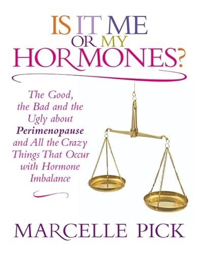 Beispielbild fr Is It Me or My Hormones?: The Good, the Bad and the Ugly about Perimenopause and All the Crazy Things That Occur with Hormone Imbalance zum Verkauf von AwesomeBooks
