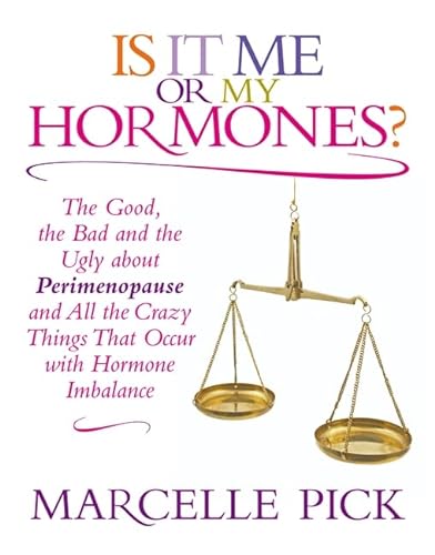 Stock image for Is It Me or My Hormones?: The Good, the Bad and the Ugly about Perimenopause and All the Crazy Things That Occur with Hormone Imbalance for sale by WorldofBooks