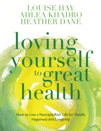 Beispielbild fr Loving Yourself to Great Health: How To Live A Nutrient-Rich Life For Health, Happiness And Longevity zum Verkauf von AwesomeBooks